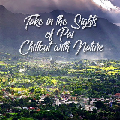 Take in the Sights of Pai Chillout with Nature