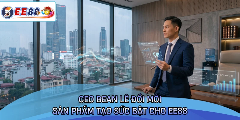 CEO Bean Lê đổi mới sản phẩm tạo sức bật cho EE88