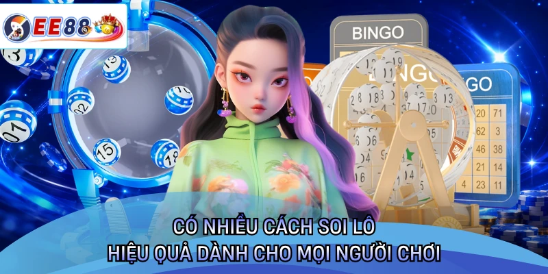 Có nhiều cách soi lô hiệu quả dành cho mọi người chơi