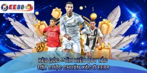 Kèo Góc - Tìm Hiểu Quy Tắc Đặt Cược Chuẩn Xác Ở EE88