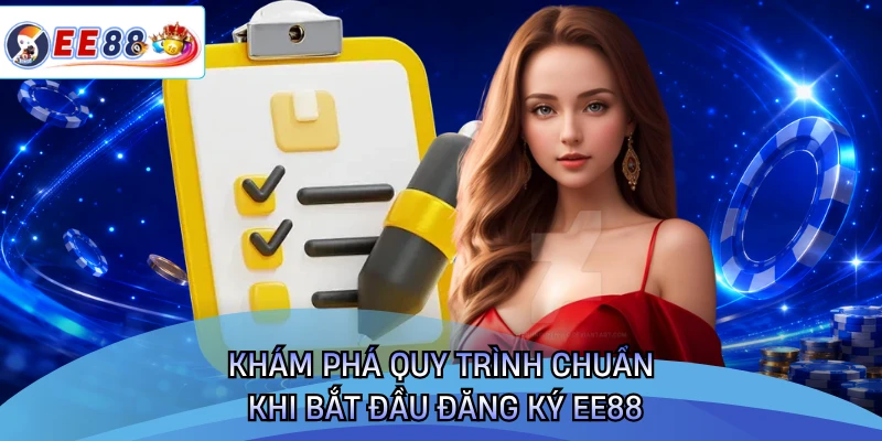 Khám phá quy trình chuẩn khi bắt đầu đăng ký EE88