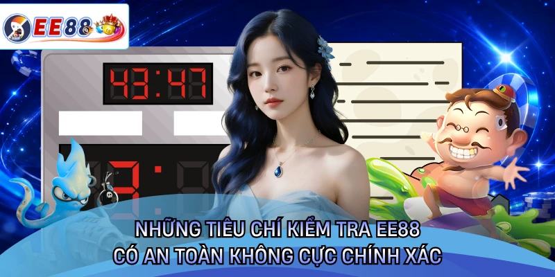 Những tiêu chí kiểm tra EE88 có an toàn không cực chính xác