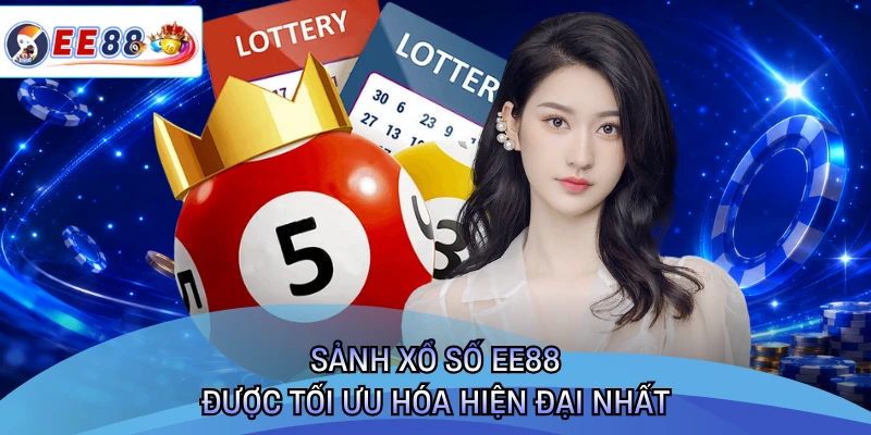 Sảnh xổ số EE88 được tối ưu hóa hiện đại nhất