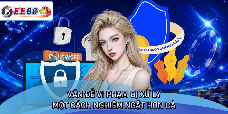 Vấn đề vi phạm bị xử lý một cách nghiêm ngặt hơn cả