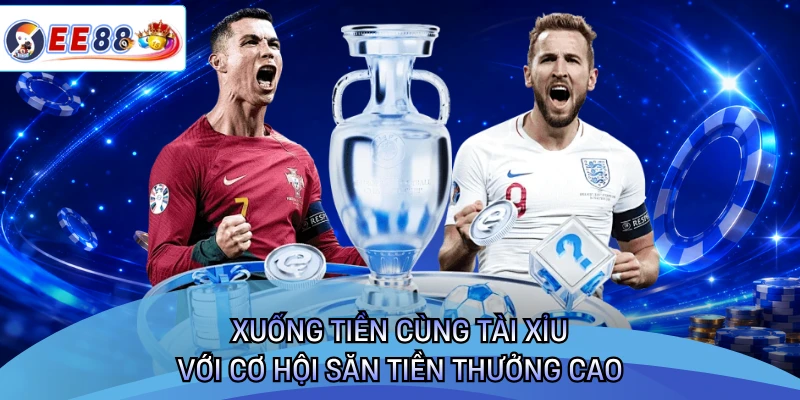 Xuống tiền cùng tài xỉu với cơ hội săn tiền thưởng cao